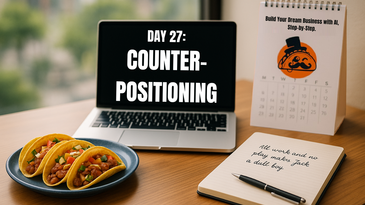 Day 27- Employ Counter-Positioning