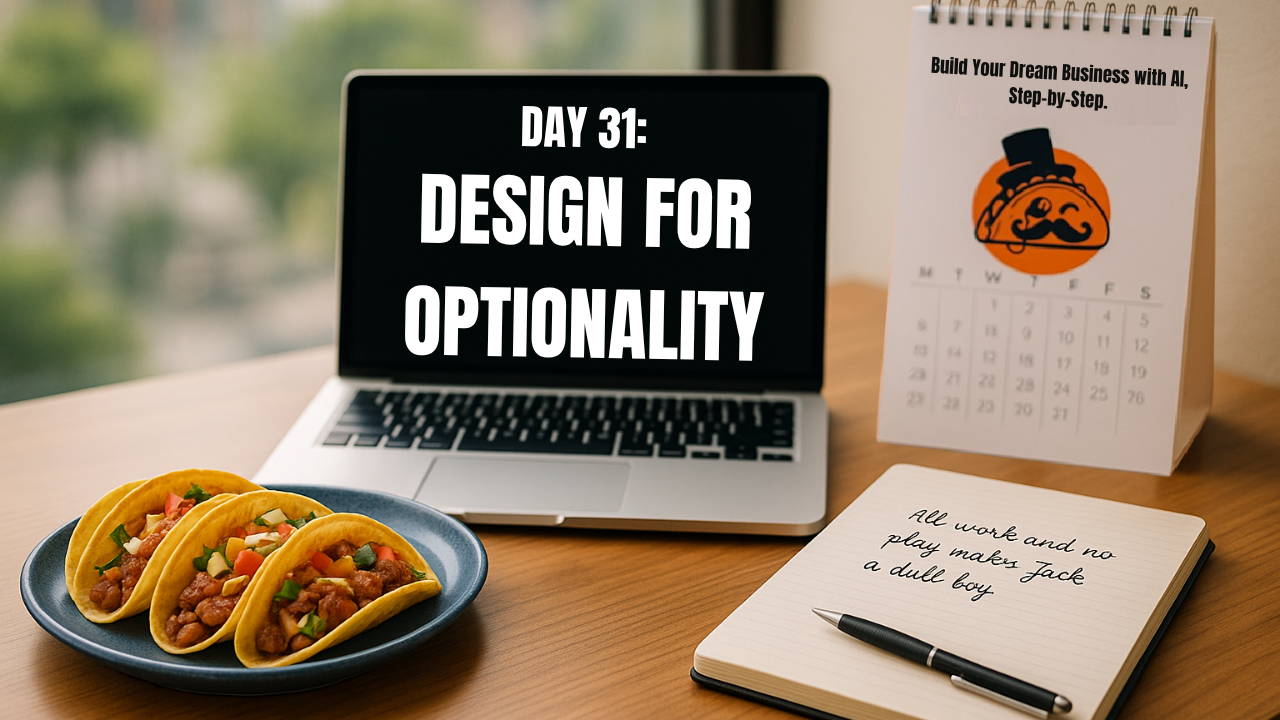 Day 31- Design for Optionality.