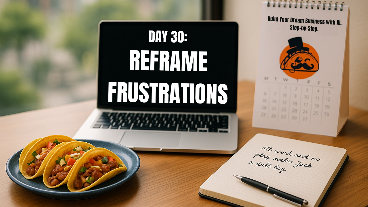 Day 30- Reframe Frustrations as Needs.